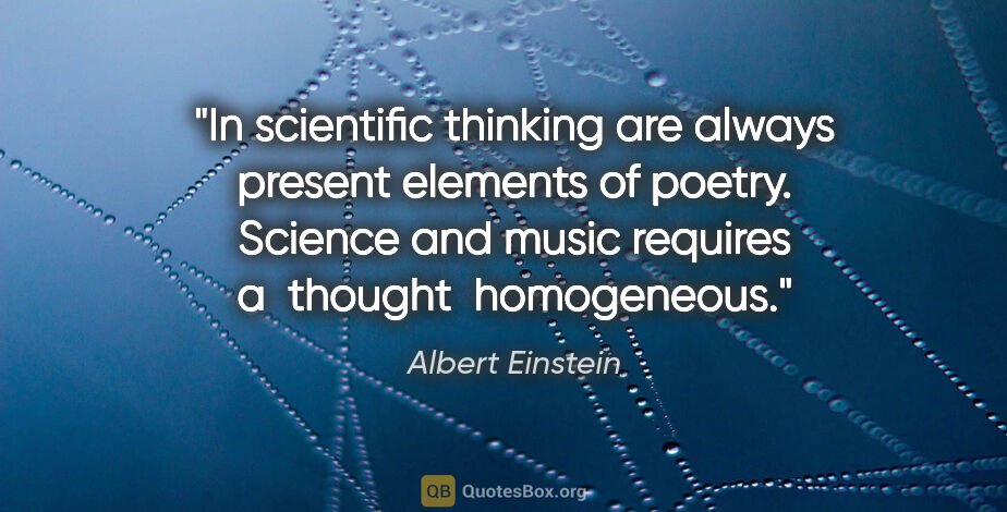 Albert Einstein quote: "In scientific thinking are always present elements of poetry...."