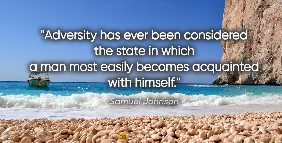 Samuel Johnson quote: "Adversity has ever been considered the state in which a man..."