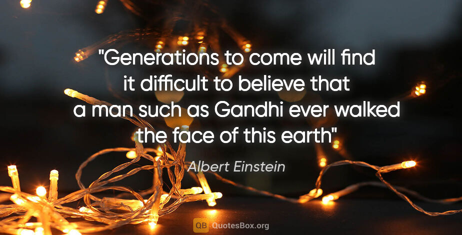 Albert Einstein quote: "Generations to come will find it difficult to believe that a..."