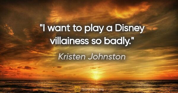 Kristen Johnston quote: "I want to play a Disney villainess so badly."