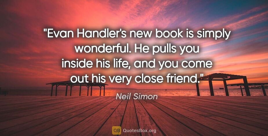 Neil Simon quote: "Evan Handler's new book is simply wonderful. He pulls you..."