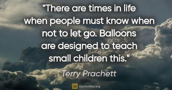 Terry Prachett quote: "There are times in life when people must know when not to let..."