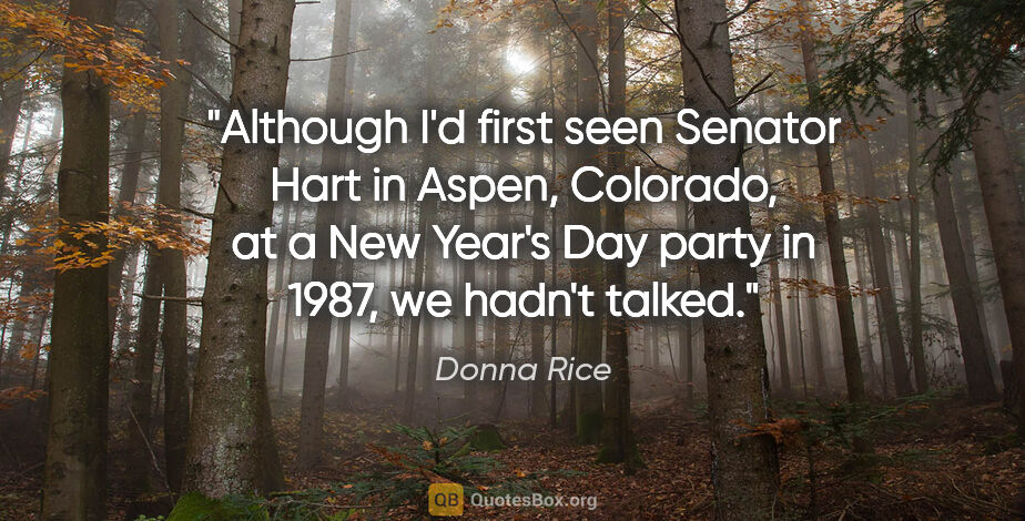 Donna Rice quote: "Although I'd first seen Senator Hart in Aspen, Colorado, at a..."