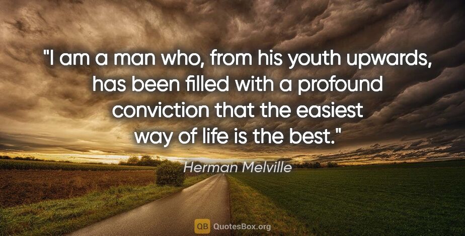 Herman Melville quote: "I am a man who, from his youth upwards, has been filled with a..."