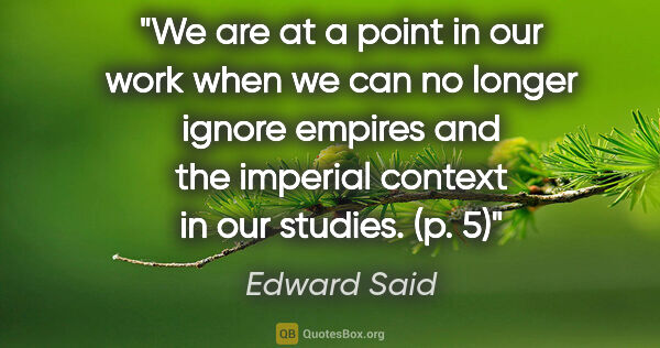 Edward Said quote: "We are at a point in our work when we can no longer ignore..."