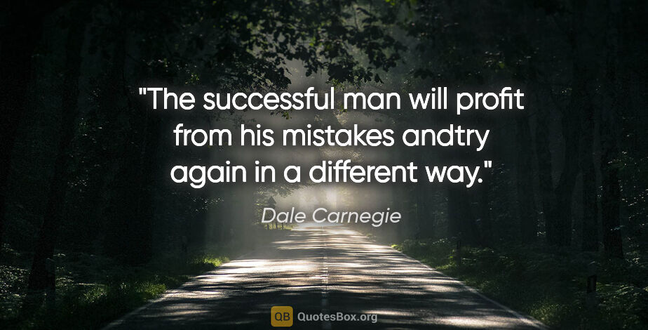 Dale Carnegie quote: "The successful man will profit from his mistakes andtry again..."