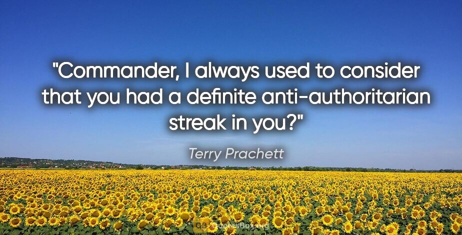 Terry Prachett quote: "Commander, I always used to consider that you had a definite..."