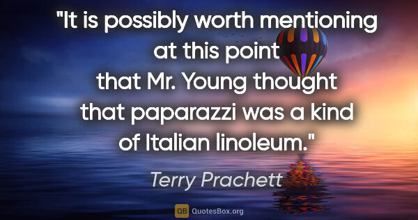 Terry Prachett quote: "It is possibly worth mentioning at this point that Mr. Young..."