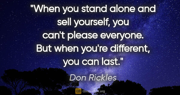 Don Rickles quote: "When you stand alone and sell yourself, you can't please..."