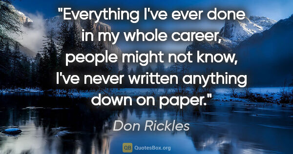 Don Rickles quote: "Everything I've ever done in my whole career, people might not..."