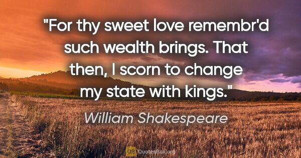 William Shakespeare quote: "For thy sweet love remembr'd such wealth brings. That then, I..."