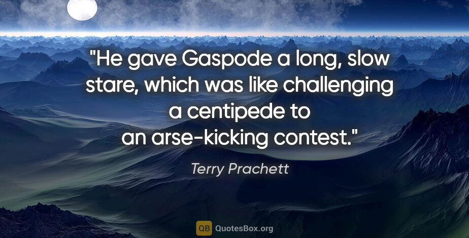 Terry Prachett quote: "He gave Gaspode a long, slow stare, which was like challenging..."
