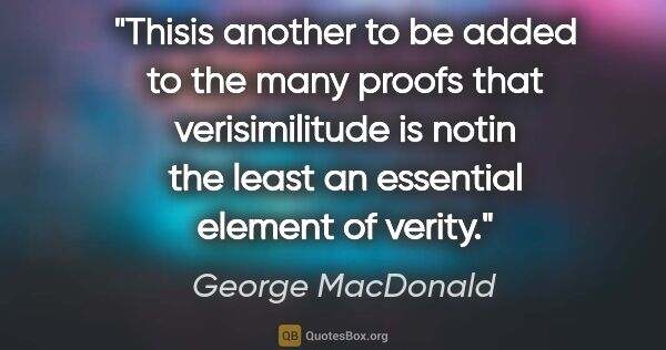 George MacDonald quote: "Thisis another to be added to the many proofs that..."