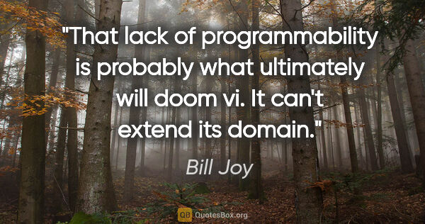 Bill Joy quote: "That lack of programmability is probably what ultimately will..."
