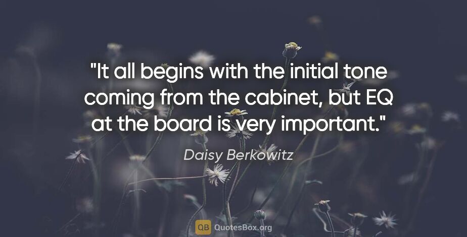 Daisy Berkowitz quote: "It all begins with the initial tone coming from the cabinet,..."
