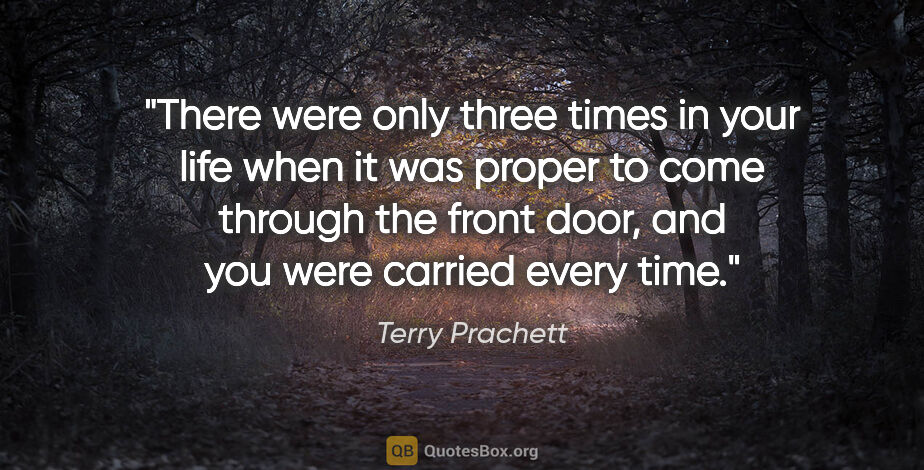 Terry Prachett quote: "There were only three times in your life when it was proper to..."