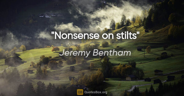 Jeremy Bentham quote: "Nonsense on stilts"