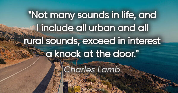 Charles Lamb quote: "Not many sounds in life, and I include all urban and all rural..."