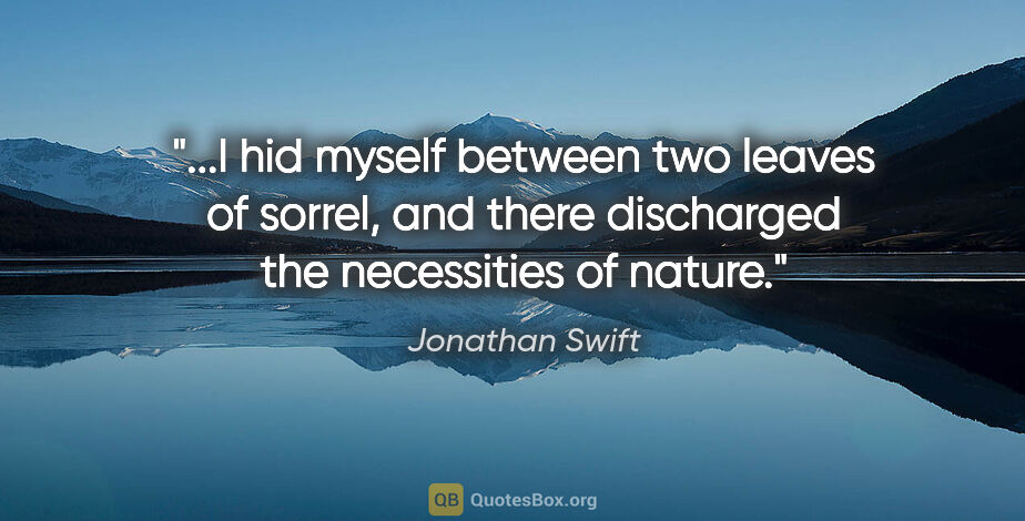 Jonathan Swift quote: "I hid myself between two leaves of sorrel, and there..."