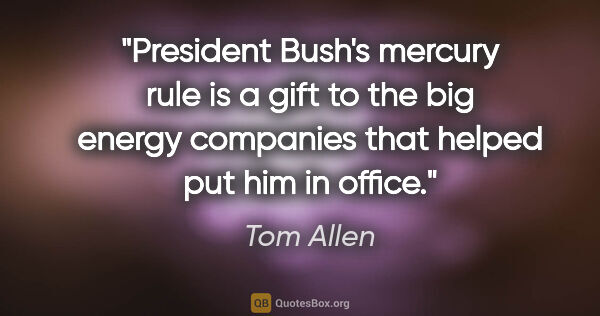 Tom Allen quote: "President Bush's mercury rule is a gift to the big energy..."