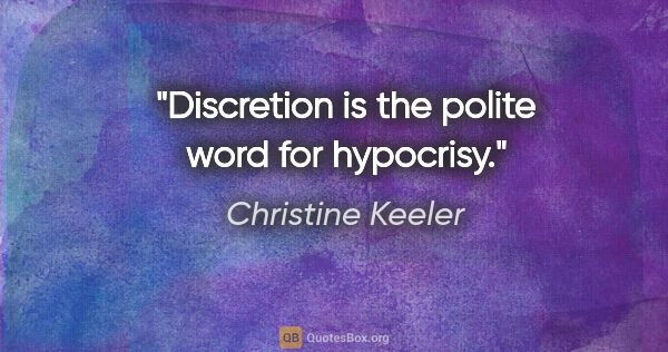 Christine Keeler quote: "Discretion is the polite word for hypocrisy."