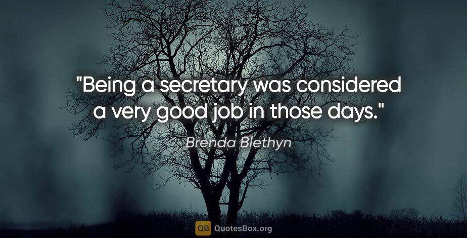 Brenda Blethyn quote: "Being a secretary was considered a very good job in those days."