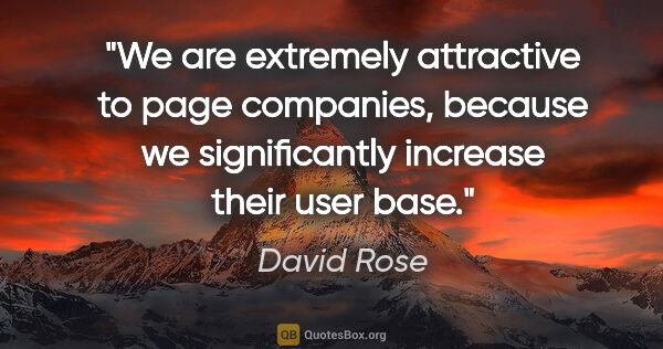 David Rose quote: "We are extremely attractive to page companies, because we..."