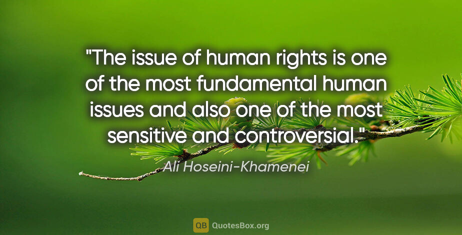 Ali Hoseini-Khamenei quote: "The issue of human rights is one of the most fundamental human..."