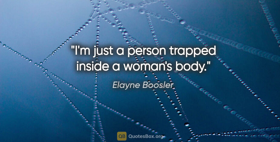 Elayne Boosler quote: "I'm just a person trapped inside a woman's body."