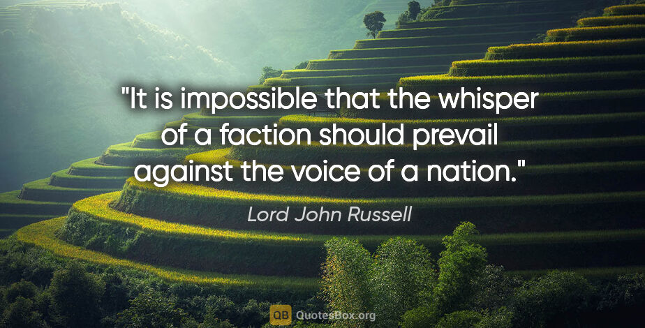 Lord John Russell quote: "It is impossible that the whisper of a faction should prevail..."