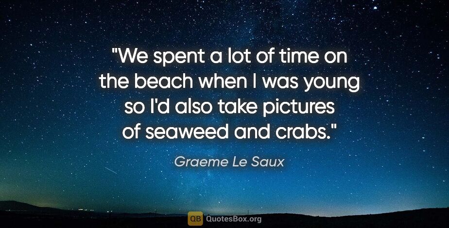 Graeme Le Saux quote: "We spent a lot of time on the beach when I was young so I'd..."