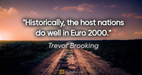 Trevor Brooking quote: "Historically, the host nations do well in Euro 2000."