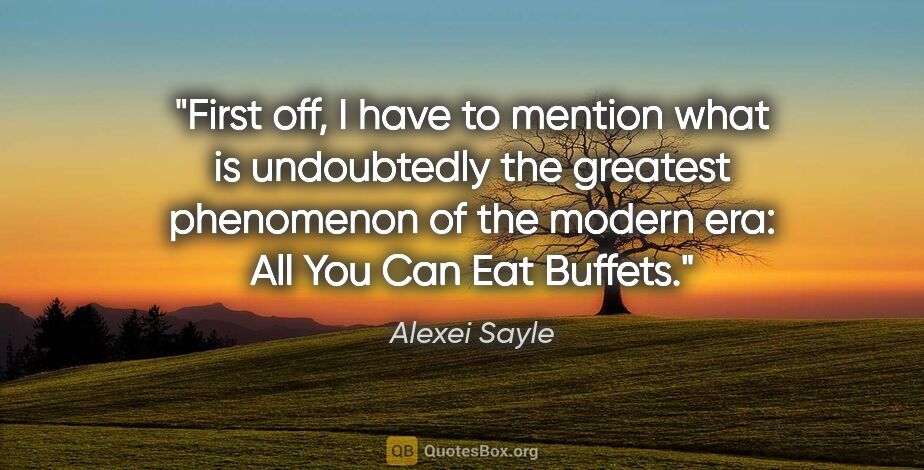 Alexei Sayle quote: "First off, I have to mention what is undoubtedly the greatest..."