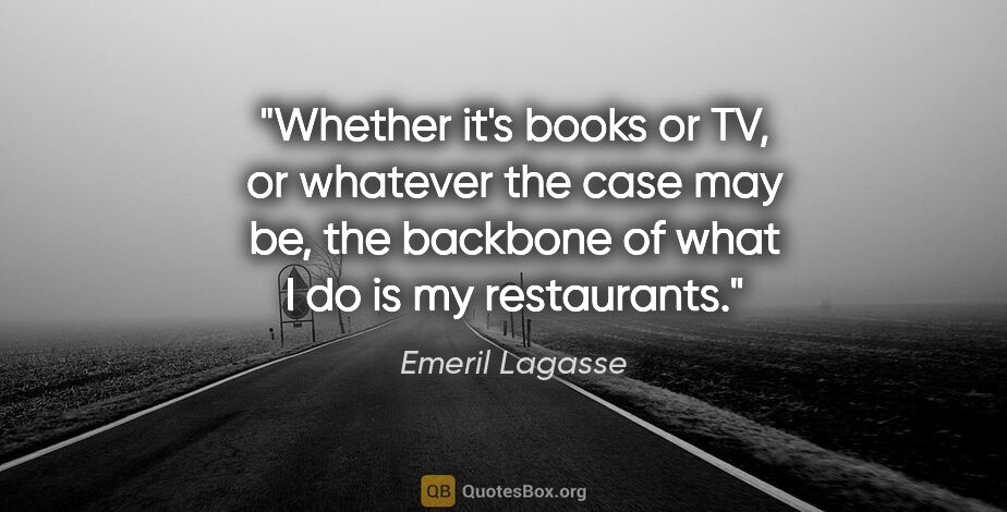 Emeril Lagasse quote: "Whether it's books or TV, or whatever the case may be, the..."