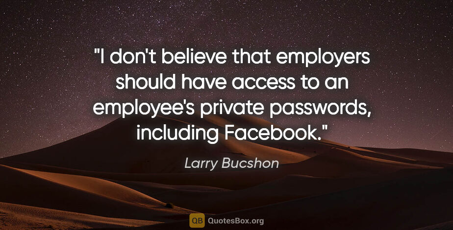 Larry Bucshon quote: "I don't believe that employers should have access to an..."