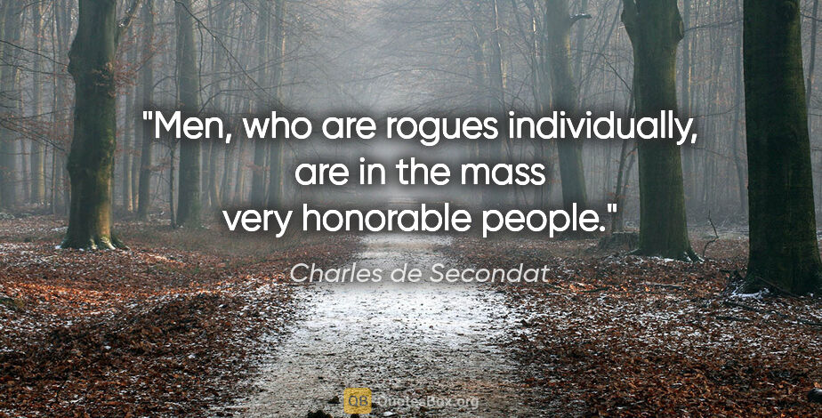 Charles de Secondat quote: "Men, who are rogues individually, are in the mass very..."