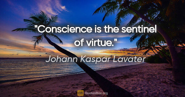 Johann Kaspar Lavater quote: "Conscience is the sentinel of virtue."