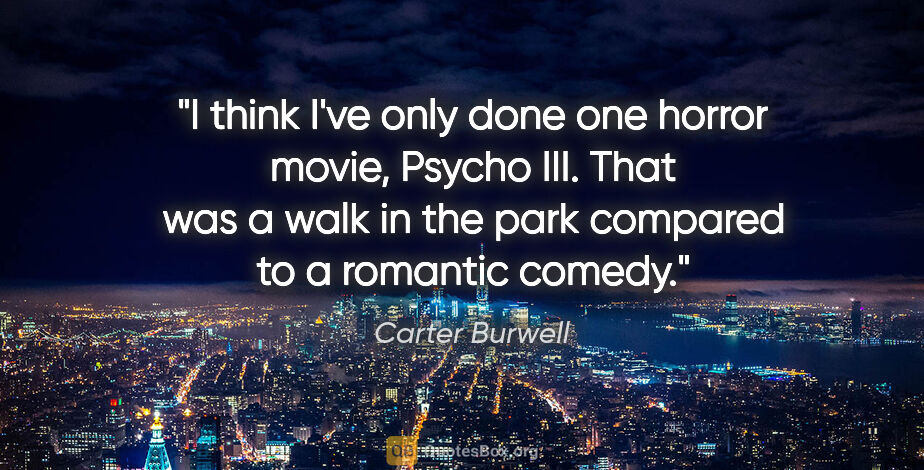 Carter Burwell quote: "I think I've only done one horror movie, Psycho III. That was..."