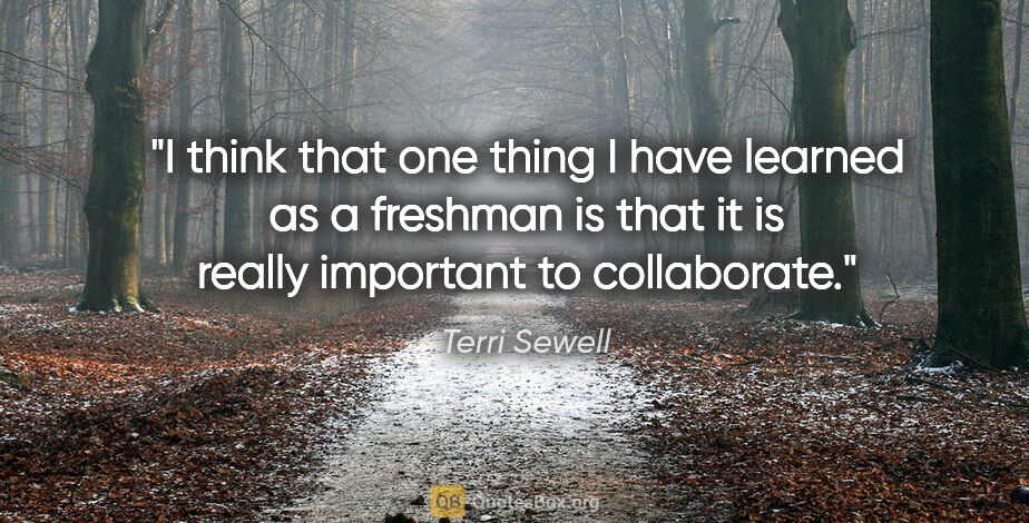 Terri Sewell quote: "I think that one thing I have learned as a freshman is that it..."