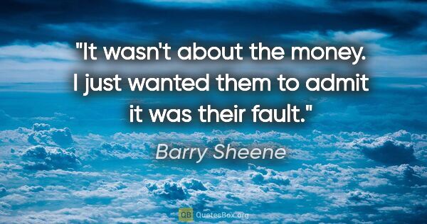 Barry Sheene quote: "It wasn't about the money. I just wanted them to admit it was..."