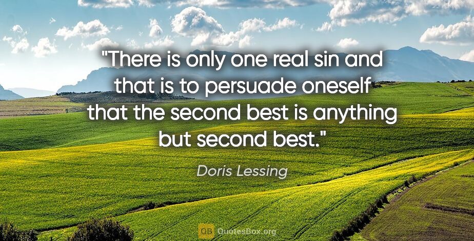 Doris Lessing quote: "There is only one real sin and that is to persuade oneself..."