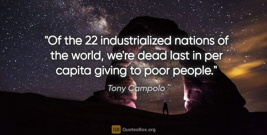Tony Campolo quote: "Of the 22 industrialized nations of the world, we're dead last..."