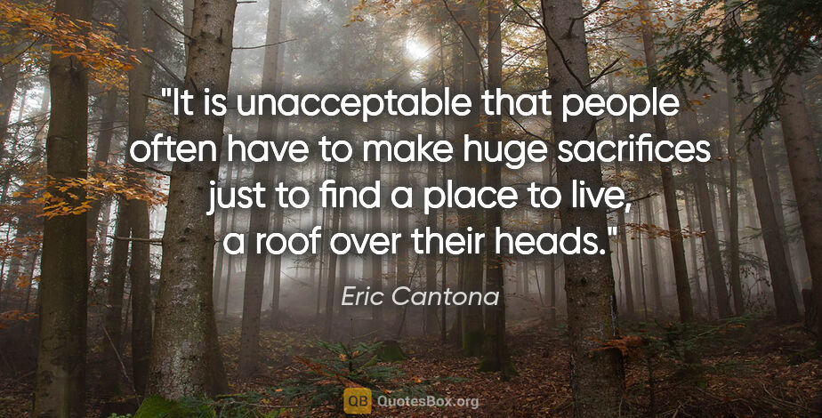 Eric Cantona quote: "It is unacceptable that people often have to make huge..."