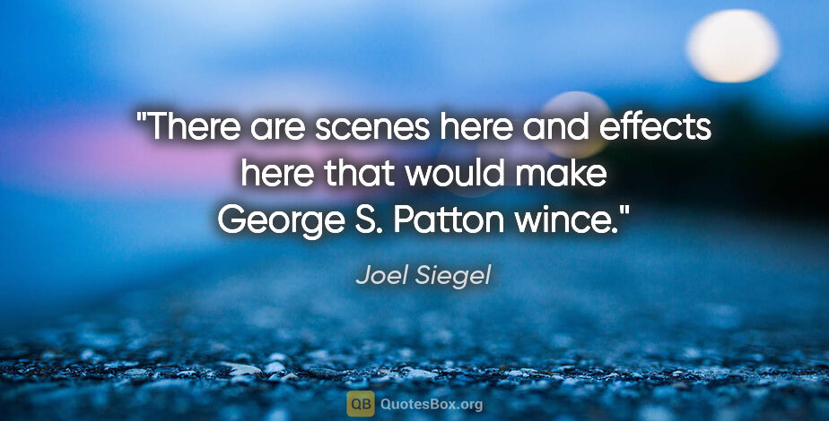 Joel Siegel quote: "There are scenes here and effects here that would make George..."