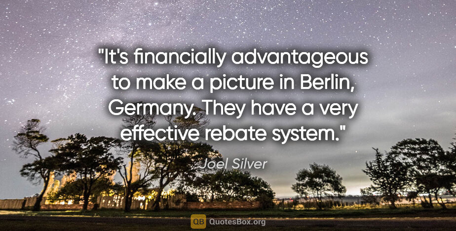 Joel Silver quote: "It's financially advantageous to make a picture in Berlin,..."
