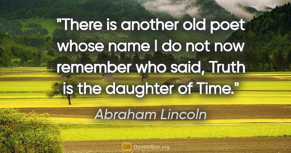 Abraham Lincoln quote: "There is another old poet whose name I do not now remember who..."