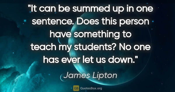 James Lipton quote: "It can be summed up in one sentence. Does this person have..."