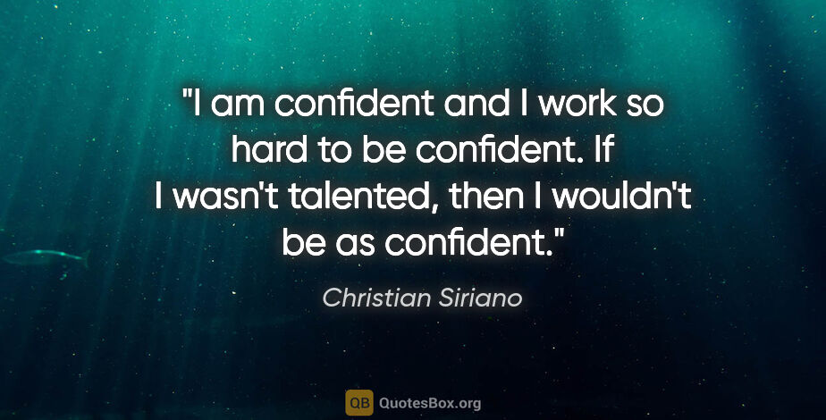 Christian Siriano quote: "I am confident and I work so hard to be confident. If I wasn't..."