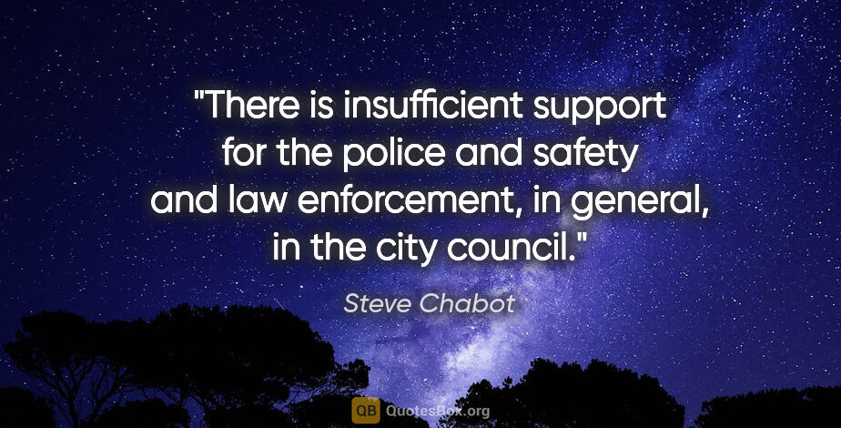 Steve Chabot quote: "There is insufficient support for the police and safety and..."