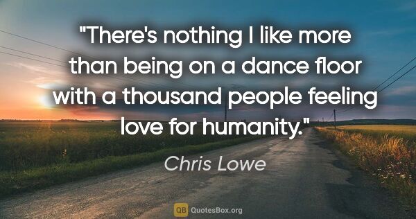 Chris Lowe quote: "There's nothing I like more than being on a dance floor with a..."